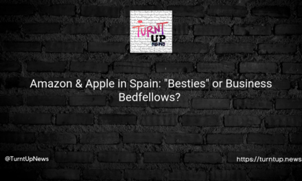 🇪🇸💸 Amazon & Apple in Spain: “Besties” or Business Bedfellows? 🍏📦