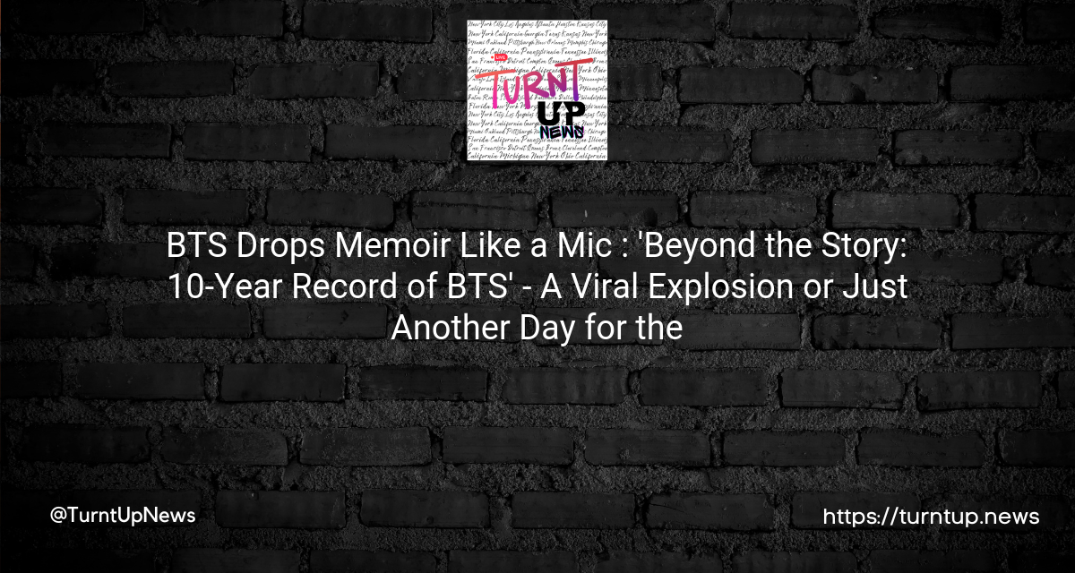 💽 BTS Drops Memoir Like a Mic 🎤: ‘Beyond the Story: 10-Year Record of BTS’ – A Viral Explosion or Just Another Day for the ARMY? 🎵
