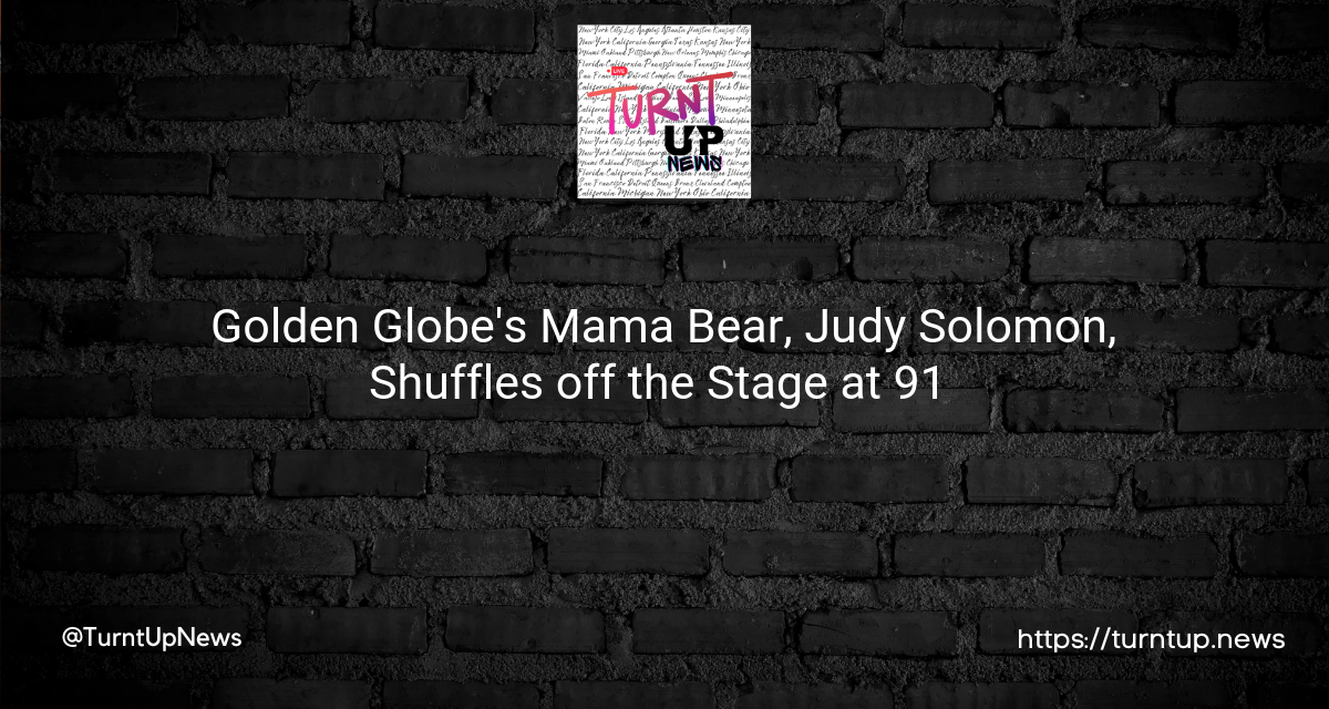 🎥✨ Golden Globe’s Mama Bear, Judy Solomon, Shuffles off the Stage at 91 🌟💔