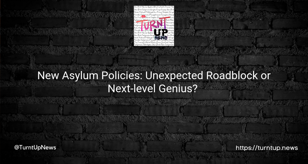 🤔🌍 New Asylum Policies: Unexpected Roadblock or Next-level Genius? 🚧🇺🇸