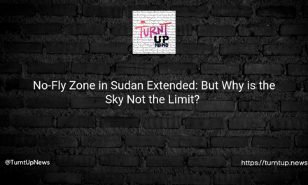 🛫 No-Fly Zone in Sudan Extended: But Why is the Sky Not the Limit? 🤔