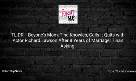 🍋📰 TL:DR; – Beyoncé’s Mom, Tina Knowles, Calls it Quits with Actor Richard Lawson After 8 Years of Marriage! Tina’s Asking for a Clean Break and Wants Her Name Back. Will Love Survive in the Glitzy World of Celebs? 💔😢