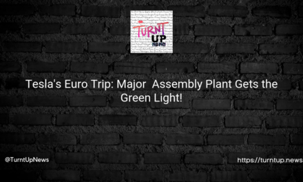 🚀 Tesla’s Euro Trip: Major 🇩🇪 Assembly Plant Gets the Green Light!