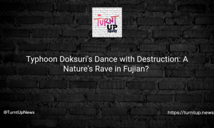 🌀💨 Typhoon Doksuri’s Dance with Destruction: A Nature’s Rave in Fujian? 😱🍃