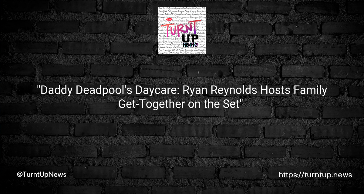 😱🎬 “Daddy Deadpool’s Daycare: Ryan Reynolds Hosts Family Get-Together on the Set” 🎥👨‍👩‍👧‍👦