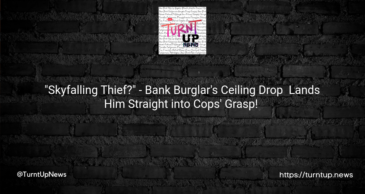 🏦 “Skyfalling Thief?” – Bank Burglar’s Ceiling Drop 🪂 Lands Him Straight into Cops’ Grasp! 🚓
