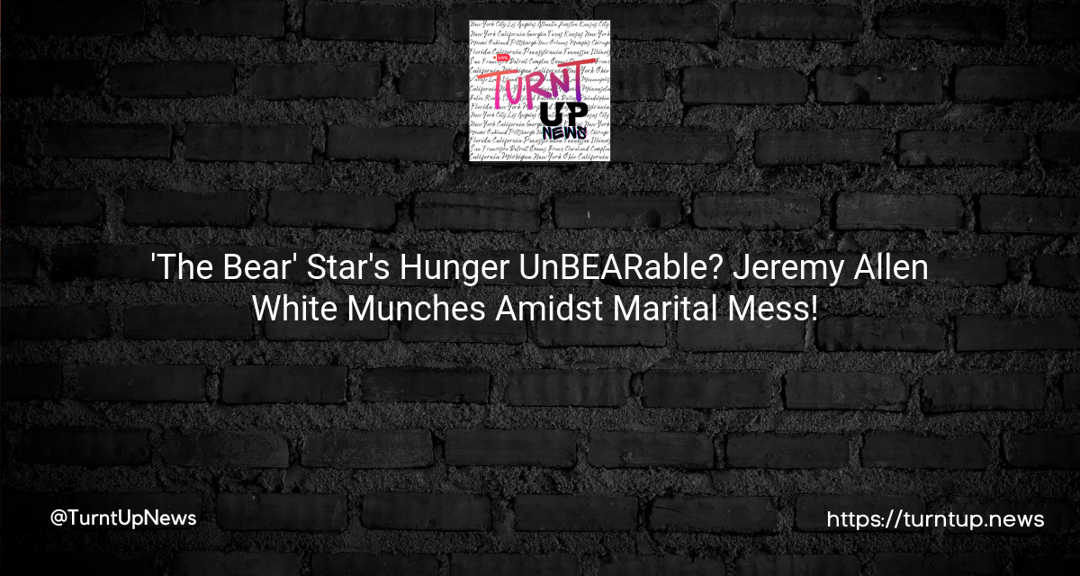 🐻 ‘The Bear’ Star’s Hunger UnBEARable? Jeremy Allen White Munches Amidst Marital Mess! 🥪