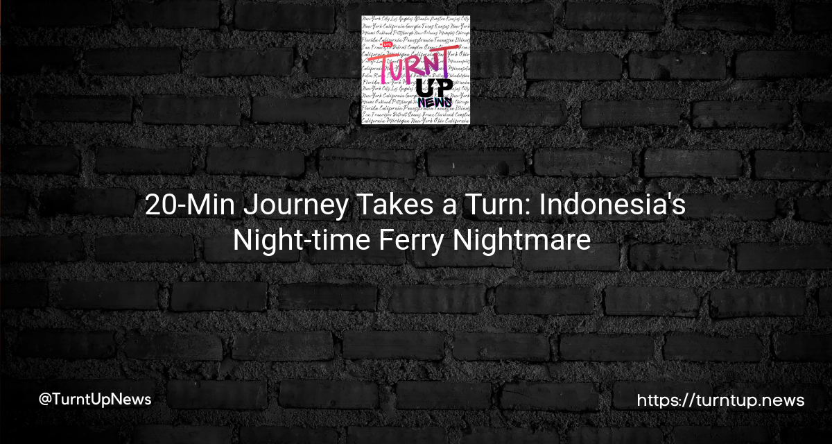 20-Min Journey Takes a Turn: Indonesia’s Night-time Ferry Nightmare 🚢😢