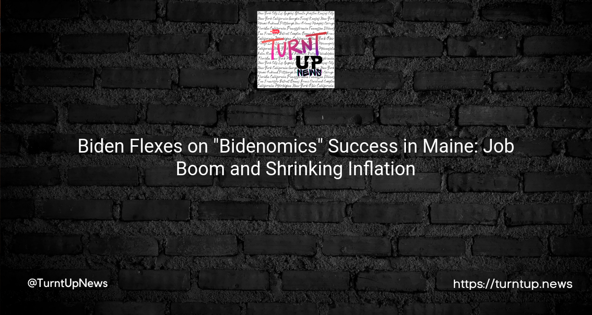 🎉Biden Flexes on “Bidenomics” Success in Maine💼: Job Boom and Shrinking Inflation📉
