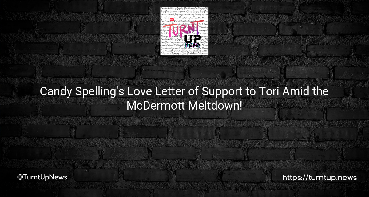 🍭💌Candy Spelling’s Love Letter of Support to Tori Amid the McDermott Meltdown!🌪️💔