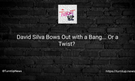 David Silva Bows Out with a Bang… Or a Twist? ⚽️💔
