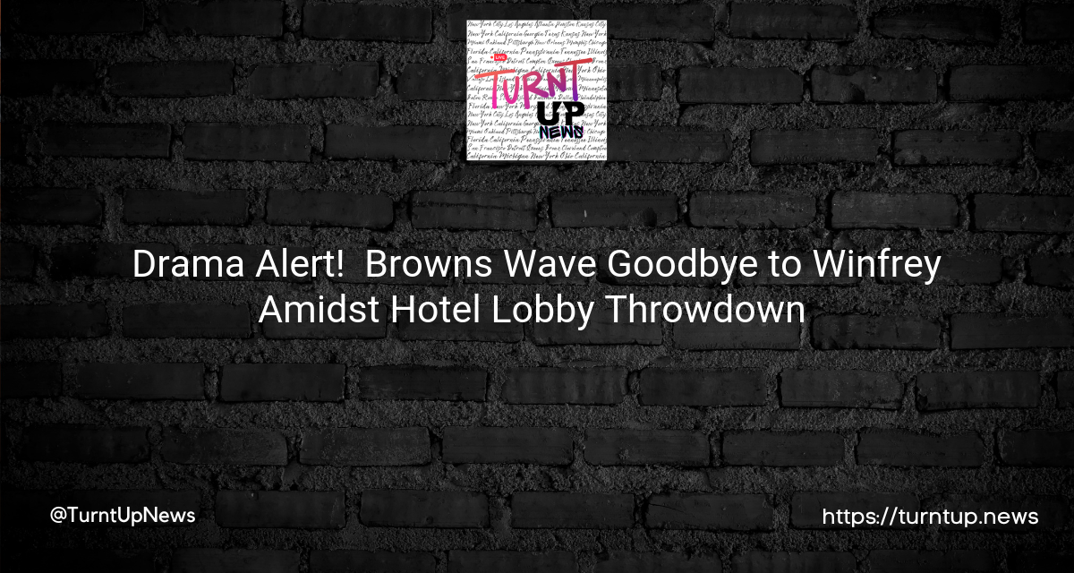 Drama Alert! 🚨 Browns Wave Goodbye to Winfrey Amidst Hotel Lobby Throwdown 🏈😱