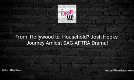 From 🎭 Hollywood to 🧽 Household? Josh Hooks’ Journey Amidst SAG-AFTRA Drama!