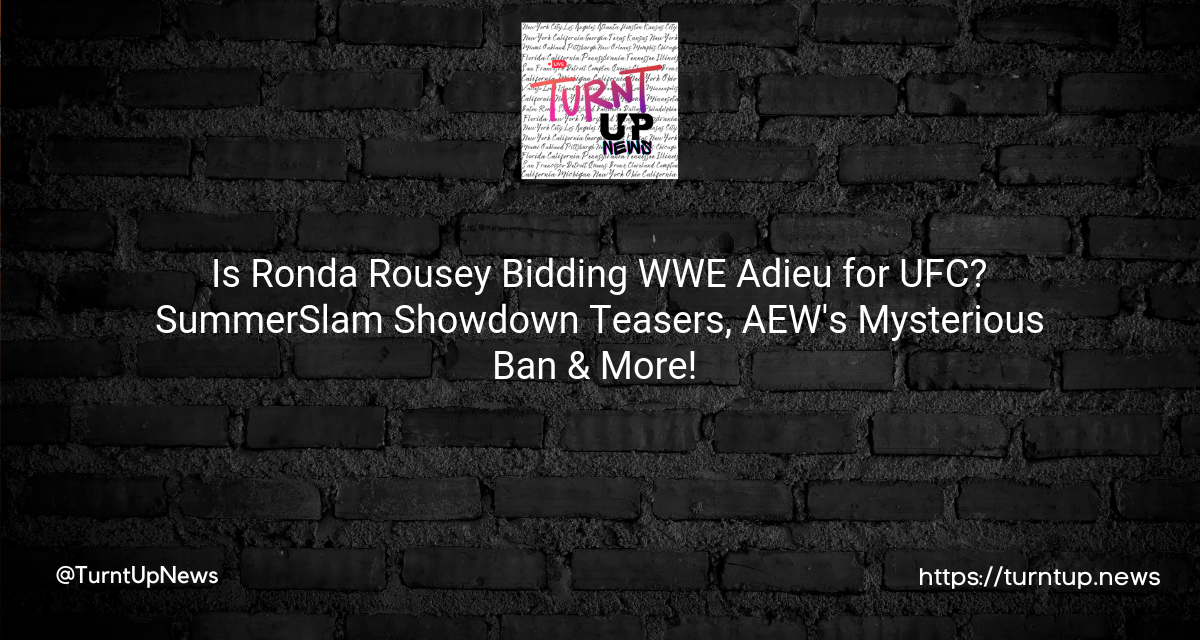 🥊Is Ronda Rousey Bidding WWE Adieu for UFC? SummerSlam Showdown Teasers, AEW’s Mysterious Ban & More! 🤼‍♀️