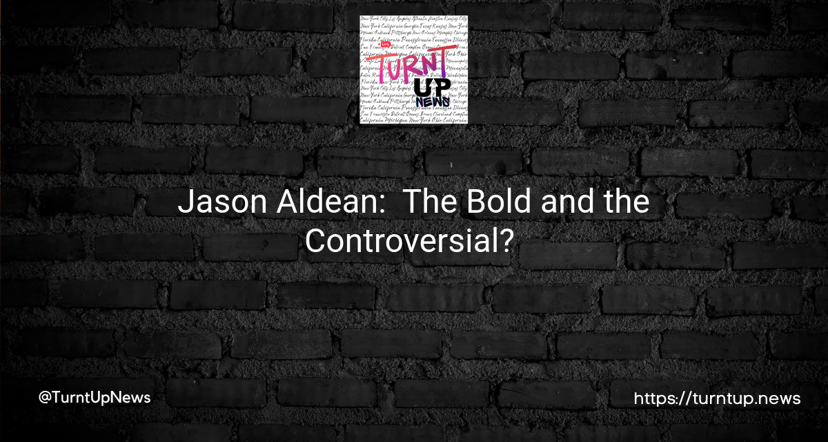 Jason Aldean: 🤔 The Bold and the Controversial? 🎶