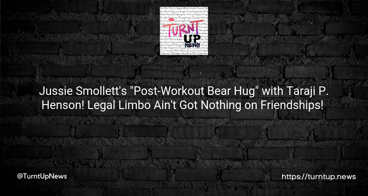 🎬Jussie Smollett’s “Post-Workout Bear Hug” with Taraji P. Henson! 🏋️‍♂️Legal Limbo Ain’t Got Nothing on Friendships! 💪🤝