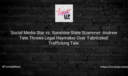 😵‍💫💰Social Media Star vs. Sunshine State Scammer: Andrew Tate Throws Legal Haymaker Over ‘Fabricated’ Trafficking Tale 🥊🏛️