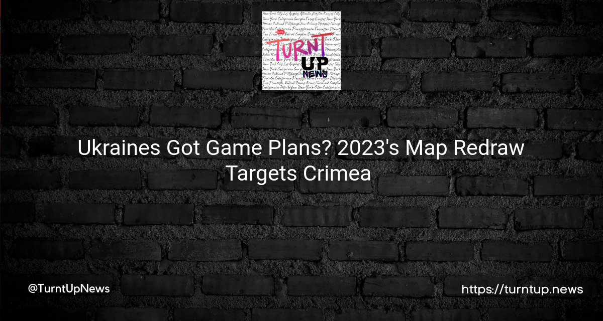 Ukraine’s Got Game Plans? 2023’s Map Redraw Targets Crimea 😲🎯