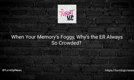 When Your Memory’s Foggy, Why’s the ER Always So Crowded? 🧠🚑