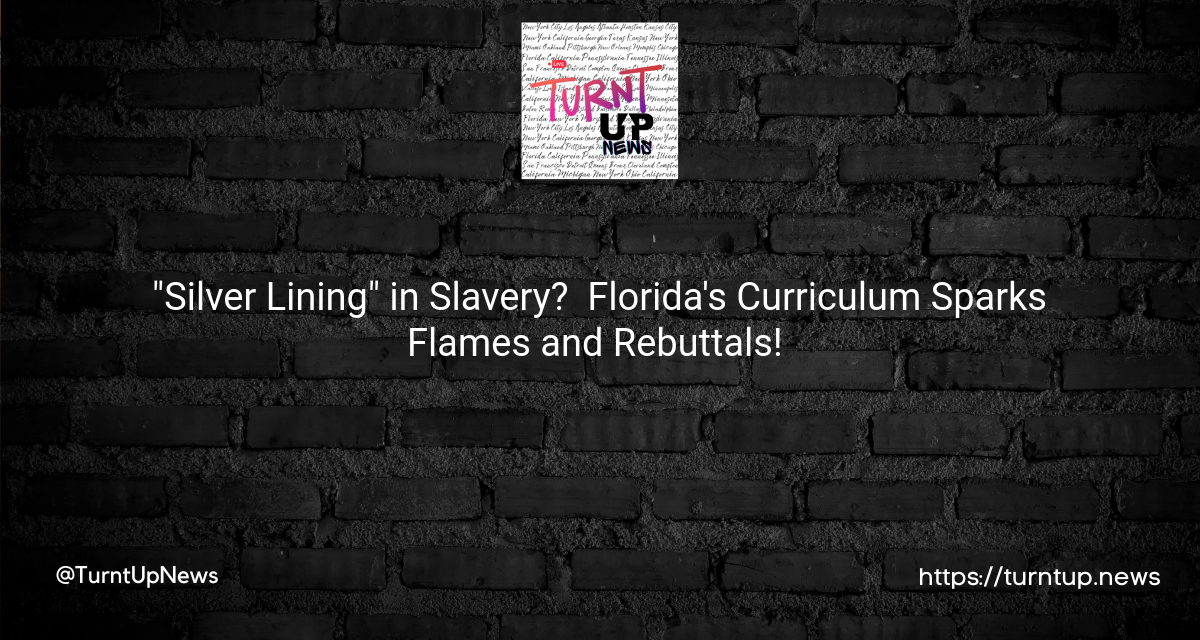 “Silver Lining” in Slavery? 🤔 Florida’s Curriculum Sparks Flames and Rebuttals! 🔥