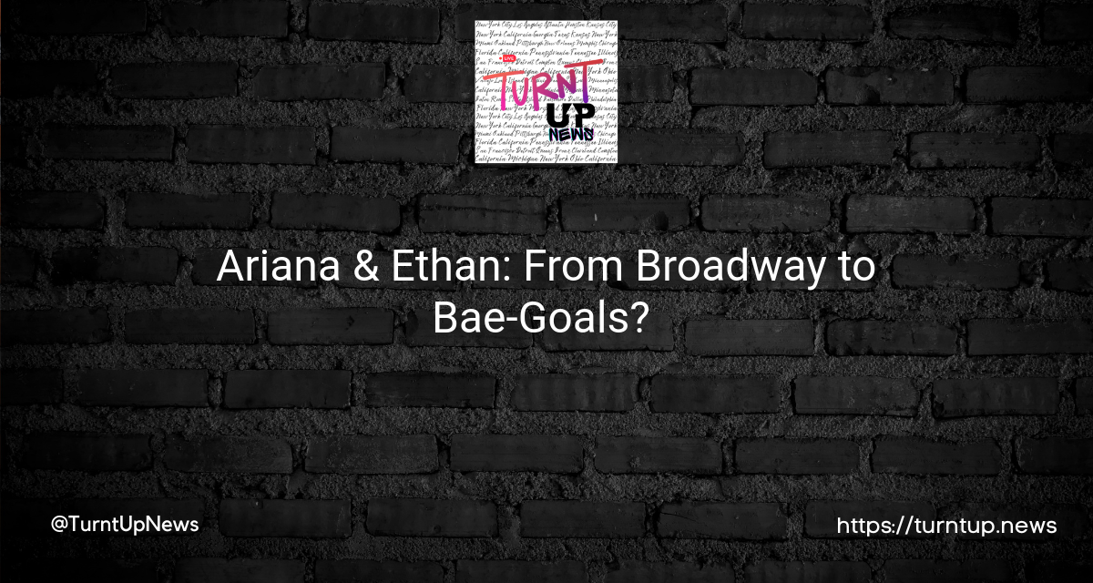 😮 Ariana & Ethan: From Broadway to Bae-Goals? 🎬❤️