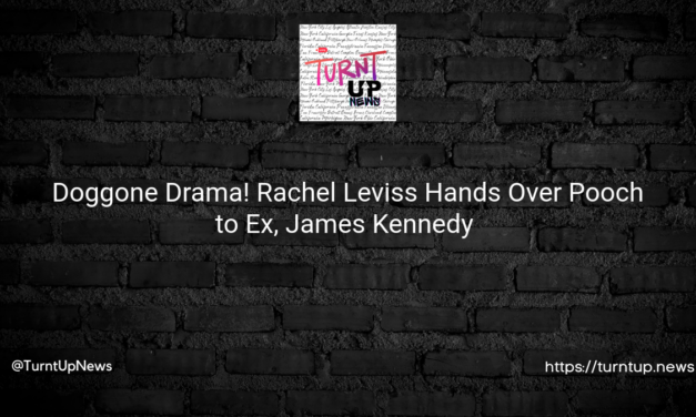 🐕 Doggone Drama! Rachel Leviss Hands Over Pooch to Ex, James Kennedy 🎭