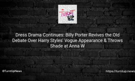 💃 Dress Drama Continues: Billy Porter Revives the Old Debate Over Harry Styles’ Vogue Appearance & Throws Shade at Anna Wintour 🕺