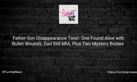 🧐 Father-Son Disappearance Twist: One Found Alive with Bullet Wounds, Dad Still MIA, Plus Two Mystery Bodies 🕵️