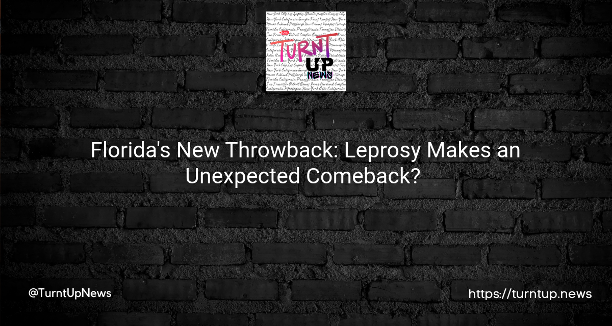 🌴 Florida’s New Throwback: Leprosy Makes an Unexpected Comeback? 🤯