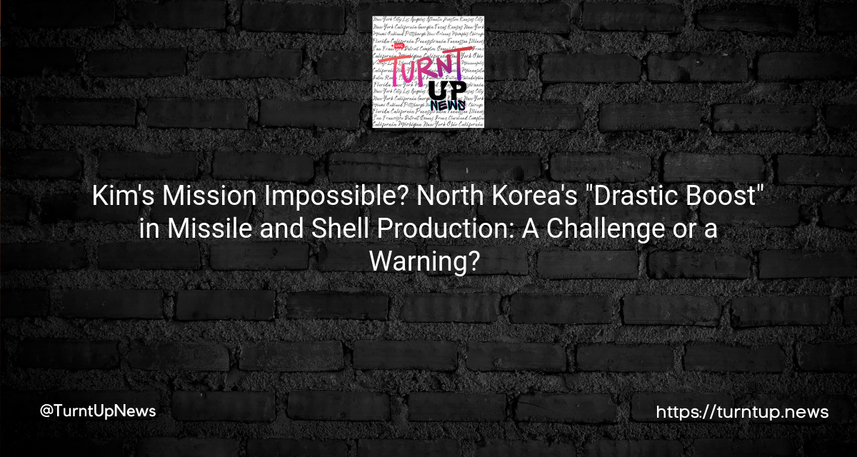 🚀🛠️ Kim’s Mission Impossible? North Korea’s “Drastic Boost” in Missile and Shell Production: A Challenge or a Warning? 🧐