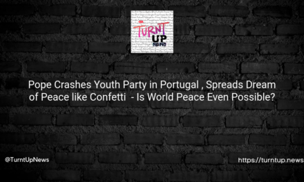 🎉 Pope Crashes Youth Party in Portugal 🇵🇹, Spreads Dream of Peace like Confetti 🕊️ – Is World Peace Even Possible?