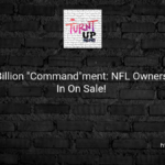 💸 $6.05 Billion “Command”ment: NFL Owners Go All In On Sale! 🏈