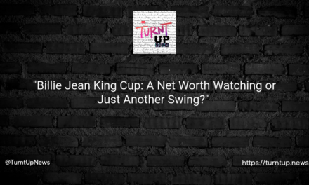 🎾 “Billie Jean King Cup: A Net Worth Watching or Just Another Swing?” 🎉