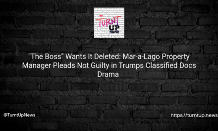 😲 “The Boss” Wants It Deleted: Mar-a-Lago Property Manager Pleads Not Guilty in Trump’s Classified Docs Drama 📁