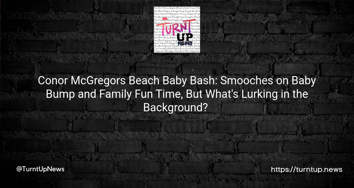 Conor McGregor’s Beach Baby Bash: Smooches on Baby Bump and Family Fun Time, But What’s Lurking in the Background? 😎🏖️👶