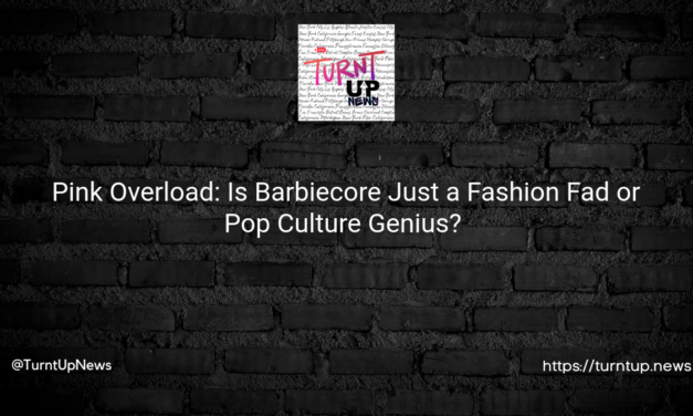 Pink Overload: Is Barbiecore Just a Fashion Fad or Pop Culture Genius? 🎀💖👚