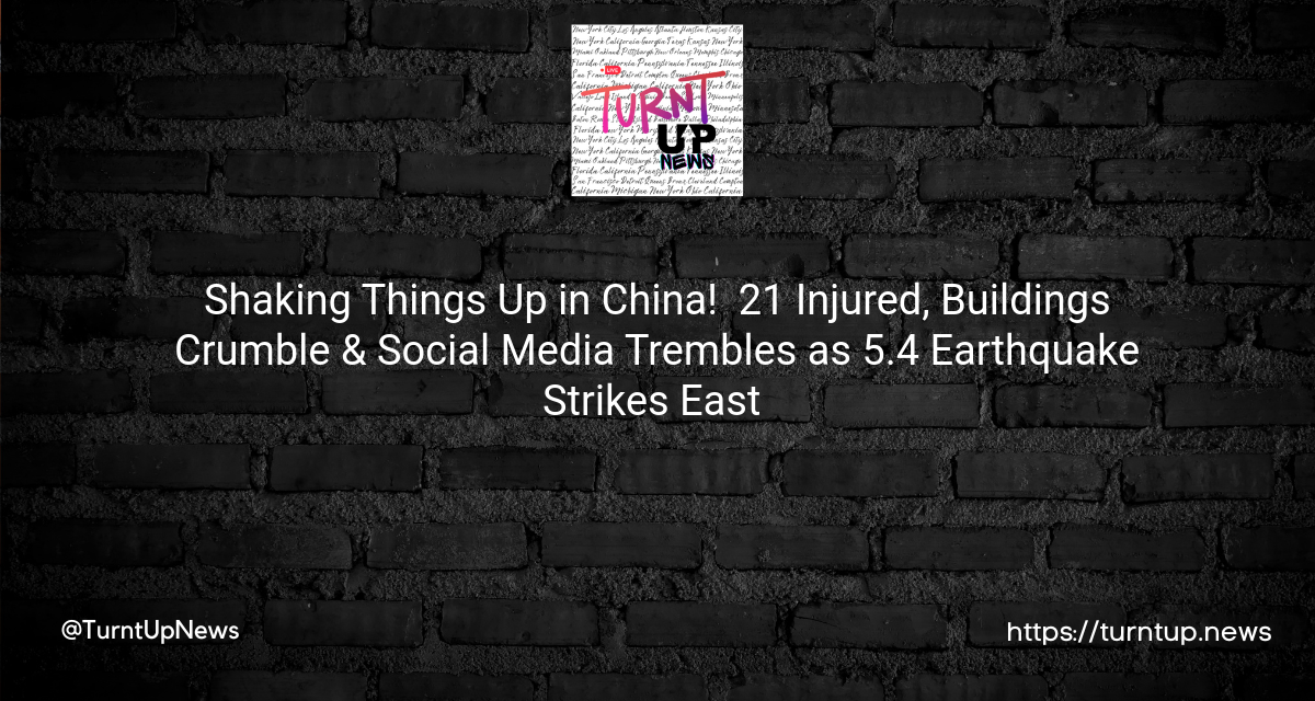 Shaking Things Up in China! 🏢💥 21 Injured, Buildings Crumble & Social Media Trembles as 5.4 Earthquake Strikes East 🚨