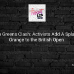 When Greens Clash: Activists Add A Splash of Orange to the British Open 🍊⛳